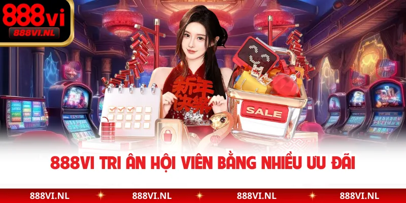 888VI tri ân hội viên bằng nhiều ưu đãi