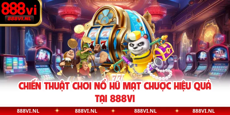 Chiến thuật chơi nổ hũ mạt chược hiệu quả tại 888VI