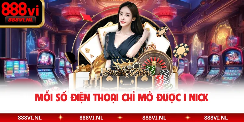Mỗi số điện thoại chỉ mở được 1 nick